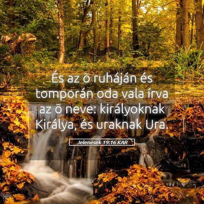 Picture 05 - Jelenések 19:16 KAR - És az õ ruháján és tomporán oda vala írva - Bible Verse Picture