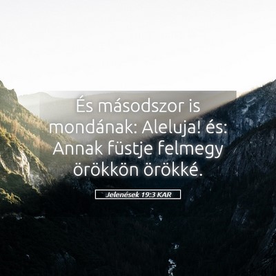 Picture 05 - Jelenések 19:3 KAR - És másodszor is mondának: Aleluja! és: Annak - Bible Verse Picture