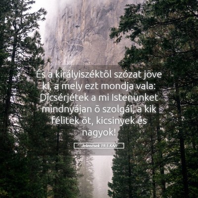 Picture 05 - Jelenések 19:5 KAR - És a királyiszéktõl szózat jöve ki, a mely - Bible Verse Picture