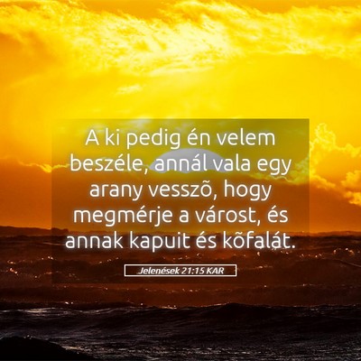 Picture 05 - Jelenések 21:15 KAR - A ki pedig én velem beszéle, annál vala egy - Bible Verse Picture