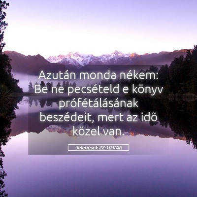 Picture 05 - Jelenések 22:10 KAR - Azután monda nékem: Be ne pecsételd e könyv - Bible Verse Picture