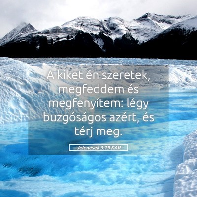 Picture 05 - Jelenések 3:19 KAR - A kiket én szeretek, megfeddem és megfenyítem: - Bible Verse Picture