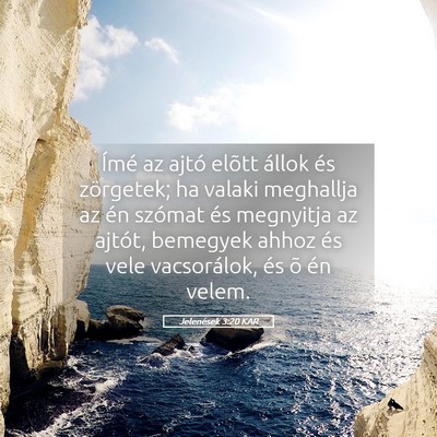 Picture 05 - Jelenések 3:20 KAR - Ímé az ajtó elõtt állok és zörgetek; ha - Bible Verse Picture