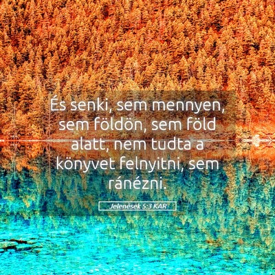 Picture 05 - Jelenések 5:3 KAR - És senki, sem mennyen, sem földön, sem föld - Bible Verse Picture
