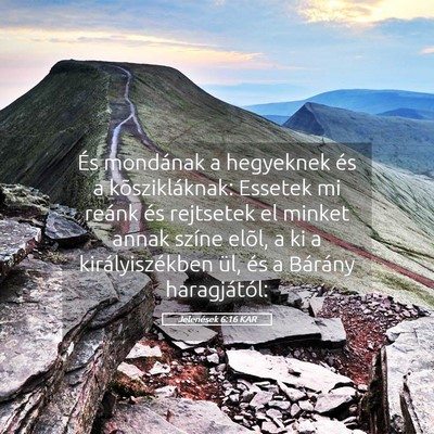 Picture 05 - Jelenések 6:16 KAR - És mondának a hegyeknek és a kõszikláknak: - Bible Verse Picture