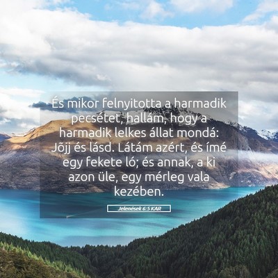 Picture 05 - Jelenések 6:5 KAR - És mikor felnyitotta a harmadik pecsétet, - Bible Verse Picture