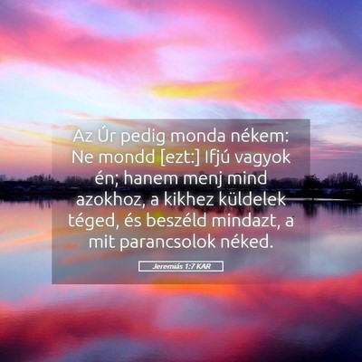 Picture 05 - Jeremiás 1:7 KAR - Az Úr pedig monda nékem: Ne mondd [ezt:] Ifjú - Bible Verse Picture