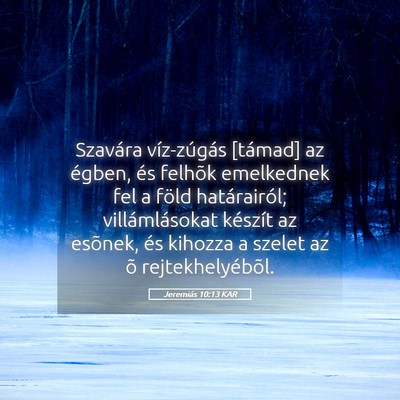Picture 05 - Jeremiás 10:13 KAR - Szavára víz-zúgás [támad] az égben, és - Bible Verse Picture