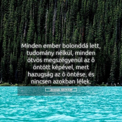 Picture 05 - Jeremiás 10:14 KAR - Minden ember bolonddá lett, tudomány nélkül, - Bible Verse Picture