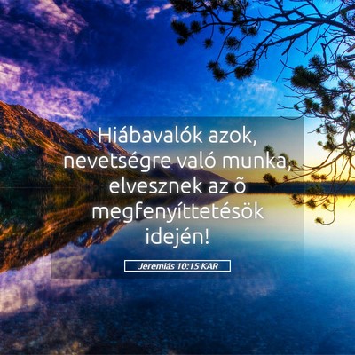 Picture 05 - Jeremiás 10:15 KAR - Hiábavalók azok, nevetségre való munka, - Bible Verse Picture