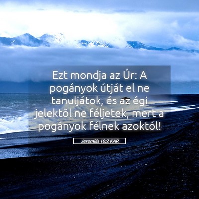 Picture 05 - Jeremiás 10:2 KAR - Ezt mondja az Úr: A pogányok útját el ne - Bible Verse Picture