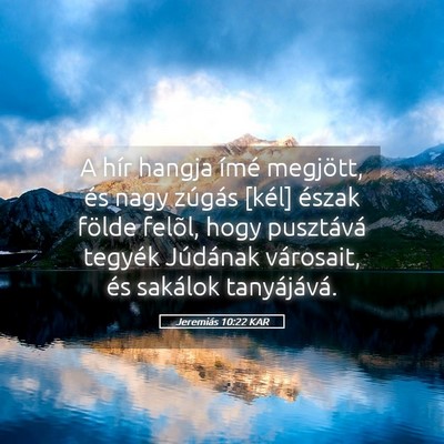 Picture 05 - Jeremiás 10:22 KAR - A hír hangja ímé megjött, és nagy zúgás - Bible Verse Picture