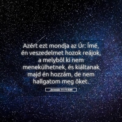 Picture 05 - Jeremiás 11:11 KAR - Azért ezt mondja az Úr: Ímé, én veszedelmet - Bible Verse Picture