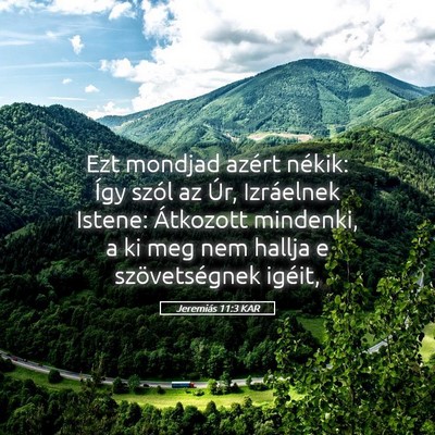 Picture 05 - Jeremiás 11:3 KAR - Ezt mondjad azért nékik: Így szól az Úr, - Bible Verse Picture