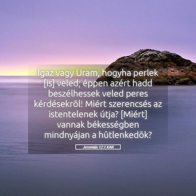 Picture 05 - Jeremiás 12:1 KAR - Igaz vagy Uram, hogyha perlek [is] veled; éppen - Bible Verse Picture