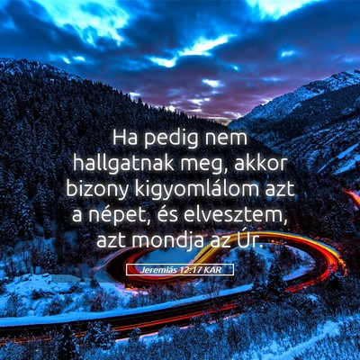 Picture 05 - Jeremiás 12:17 KAR - Ha pedig nem hallgatnak meg, akkor bizony - Bible Verse Picture