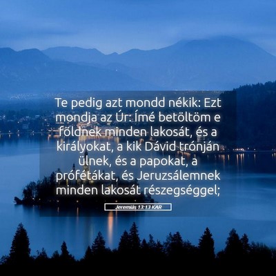 Picture 05 - Jeremiás 13:13 KAR - Te pedig azt mondd nékik: Ezt mondja az Úr: - Bible Verse Picture