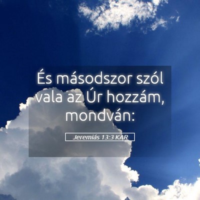 Picture 05 - Jeremiás 13:3 KAR - És másodszor szól vala az Úr hozzám, - Bible Verse Picture