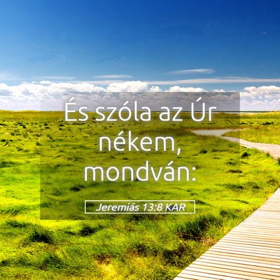 Picture 05 - Jeremiás 13:8 KAR - És szóla az Úr nékem, - Bible Verse Picture