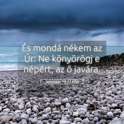 Picture 05 - Jeremiás 14:11 KAR - És mondá nékem az Úr: Ne könyörögj e - Bible Verse Picture