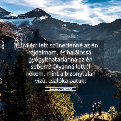 Picture 05 - Jeremiás 15:18 KAR - Miért lett szünetlenné az én fájdalmam, és - Bible Verse Picture