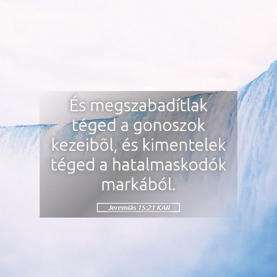 Picture 05 - Jeremiás 15:21 KAR - És megszabadítlak téged a gonoszok kezeibõl, - Bible Verse Picture