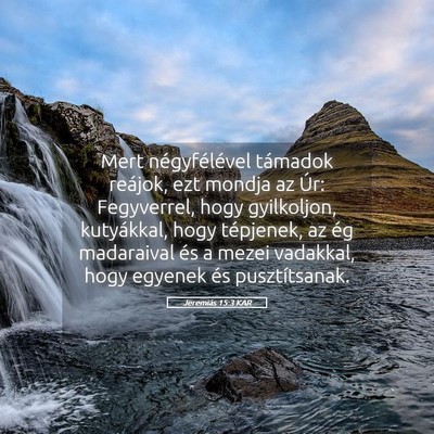 Picture 05 - Jeremiás 15:3 KAR - Mert négyfélével támadok reájok, ezt mondja - Bible Verse Picture