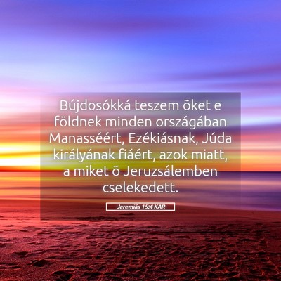 Picture 05 - Jeremiás 15:4 KAR - Bújdosókká teszem õket e földnek minden - Bible Verse Picture