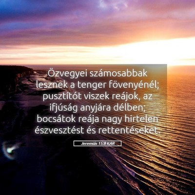 Picture 05 - Jeremiás 15:8 KAR - Özvegyei számosabbak lesznek a tenger - Bible Verse Picture