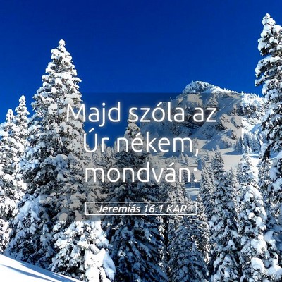 Picture 05 - Jeremiás 16:1 KAR - Majd szóla az Úr nékem, - Bible Verse Picture