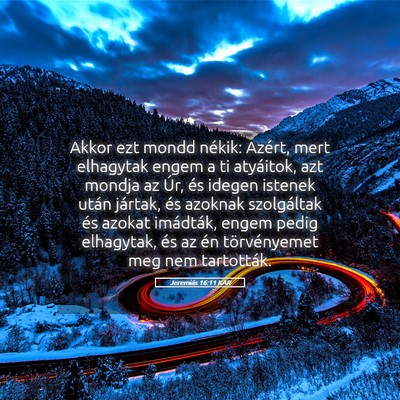 Picture 05 - Jeremiás 16:11 KAR - Akkor ezt mondd nékik: Azért, mert elhagytak - Bible Verse Picture