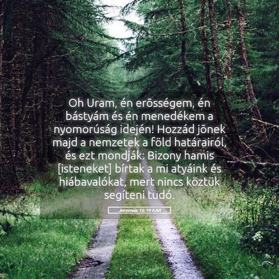 Picture 05 - Jeremiás 16:19 KAR - Oh Uram, én erõsségem, én bástyám és én - Bible Verse Picture