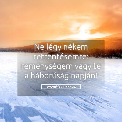 Picture 05 - Jeremiás 17:17 KAR - Ne légy nékem rettentésemre: reménységem - Bible Verse Picture