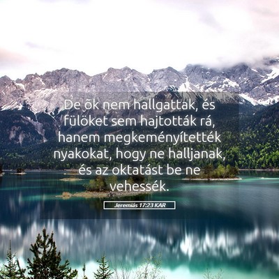 Picture 05 - Jeremiás 17:23 KAR - De õk nem hallgattak, és fülöket sem - Bible Verse Picture