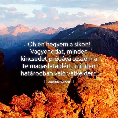 Picture 05 - Jeremiás 17:3 KAR - Oh én hegyem a síkon! Vagyonodat, minden - Bible Verse Picture