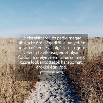 Picture 05 - Jeremiás 17:4 KAR - És elszakíttatol, és pedig magad által, a te - Bible Verse Picture