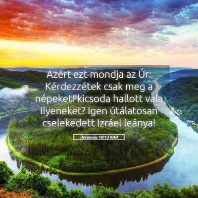 Picture 05 - Jeremiás 18:13 KAR - Azért ezt mondja az Úr: Kérdezzétek csak meg - Bible Verse Picture