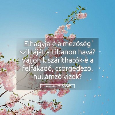 Picture 05 - Jeremiás 18:14 KAR - Elhagyja-é a mezõség szikláját a Libanon - Bible Verse Picture