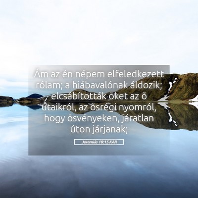 Picture 05 - Jeremiás 18:15 KAR - Ám az én népem elfeledkezett rólam; a - Bible Verse Picture
