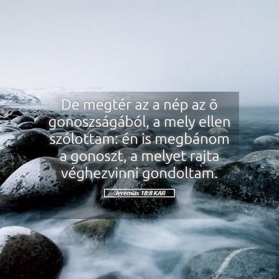 Picture 05 - Jeremiás 18:8 KAR - De megtér az a nép az õ gonoszságából, a - Bible Verse Picture