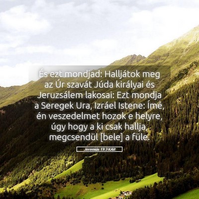 Picture 05 - Jeremiás 19:3 KAR - És ezt mondjad: Halljátok meg az Úr szavát - Bible Verse Picture