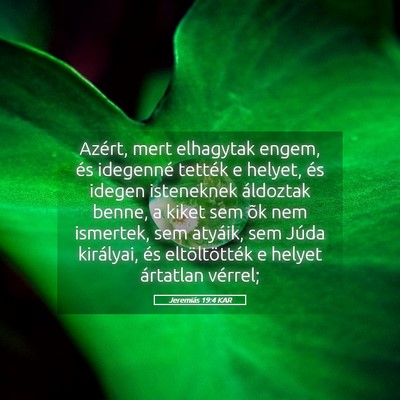 Picture 05 - Jeremiás 19:4 KAR - Azért, mert elhagytak engem, és idegenné - Bible Verse Picture