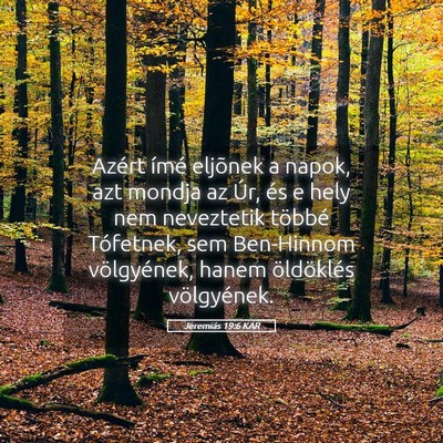 Picture 05 - Jeremiás 19:6 KAR - Azért ímé eljõnek a napok, azt mondja az Úr, - Bible Verse Picture