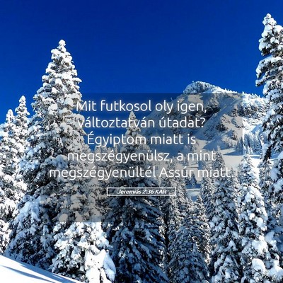 Picture 05 - Jeremiás 2:36 KAR - Mit futkosol oly igen, változtatván útadat? - Bible Verse Picture