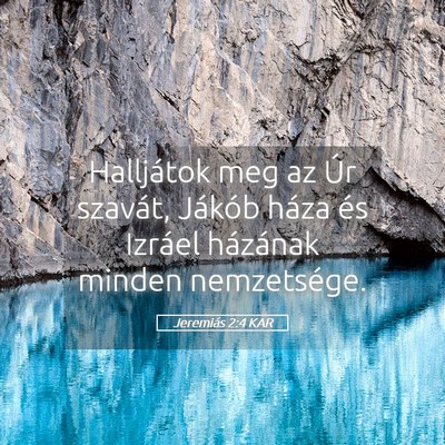Picture 05 - Jeremiás 2:4 KAR - Halljátok meg az Úr szavát, Jákób háza és - Bible Verse Picture