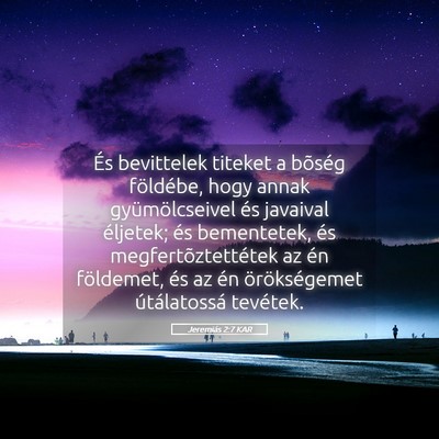 Picture 05 - Jeremiás 2:7 KAR - És bevittelek titeket a bõség földébe, hogy - Bible Verse Picture