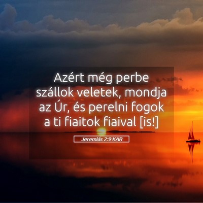 Picture 05 - Jeremiás 2:9 KAR - Azért még perbe szállok veletek, mondja az - Bible Verse Picture