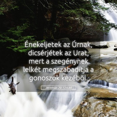 Picture 05 - Jeremiás 20:13 KAR - Énekeljetek az Úrnak, dicsérjétek az Urat, - Bible Verse Picture