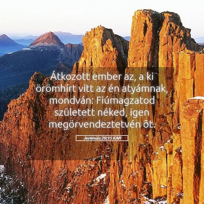 Picture 05 - Jeremiás 20:15 KAR - Átkozott ember az, a ki örömhírt vitt az én - Bible Verse Picture