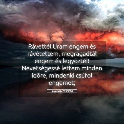 Picture 05 - Jeremiás 20:7 KAR - Rávettél Uram engem és rávétettem, - Bible Verse Picture